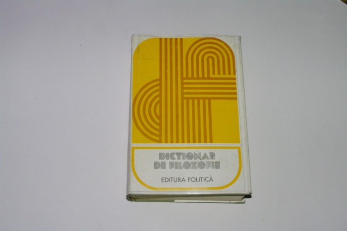 Dictionar de filozofie - Ed. Politica - 1978