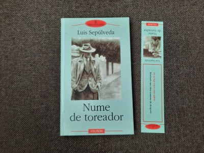 NUME DE TOREADOR -LUIS SEPULVEDA ED.POLIROM ANUL 2003 foto