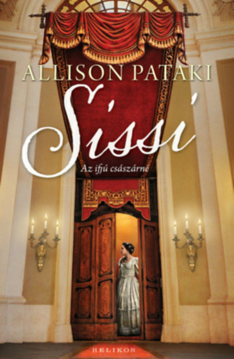 Sissi - Az ifj&uacute; cs&aacute;sz&aacute;rn&eacute; - Allison Pataki