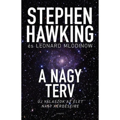 A nagy terv - &amp;Uacute;j v&amp;aacute;laszok az &amp;eacute;let nagy k&amp;eacute;rd&amp;eacute;seire - Stephen Hawking foto