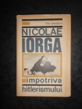 Titu Georgescu - Nicolae Iorga impotriva hitlerismului (1966, editie cartonata)