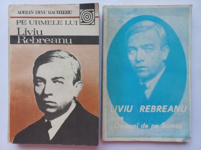 PE URMELE LUI LIVIU REBREANU- RACHIERU + LIVIU REBREANU INTRE OAMENI DE PE SOMES foto