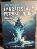 Imbratiseaza puterea din tine - Lorin Robert Chifor Vol. I