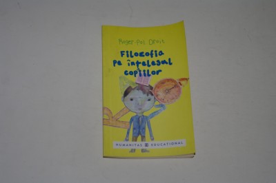Filozofia pe intelesul copiilor - Roger-Pol Droit foto
