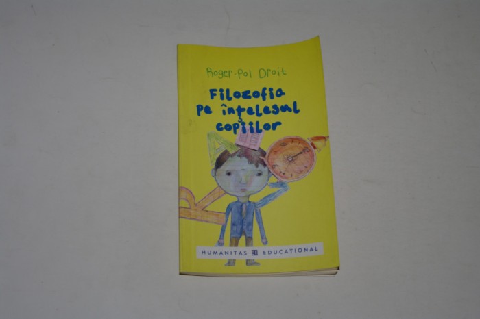 Filozofia pe intelesul copiilor - Roger-Pol Droit