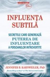 Cumpara ieftin Influenta subtila. Secretele care genereaza puterea de influentare a persoanelor introvertite/Jennifer Kahnweiler