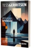Refugiul spionilor - Tess Gerritsen, Loredana Fratila-Cristescu