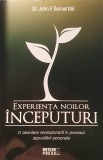 John F. Demartini, Experienta Noilor Inceputuri, Meteor Press, 2015 (Dezvoltare Personala, Profesionala, Psihiatrie, Psihologie, , stare excelenta)