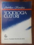 Sociologia culturii- Aurelian Bondrea