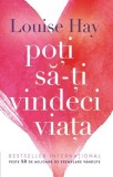 Poți să-ți vindeci viața - Louise L. Hay - Carte dezvoltare personala, autovindecare, brosata
