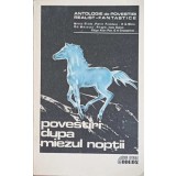 POVESTIRI DUPA MIEZUL NOPTII. NUVELE REALIST-FANTASTICE-COLECTIV-227583