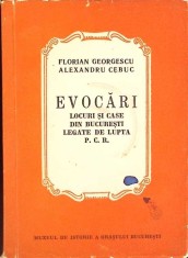 EVOCARI. LOCURI SI CASE DIN BUCURESTI LEGATE DE LUPTA P.C.R.-FLORIAN GEORGESCU, ALEXANDRU CEBUC-265877