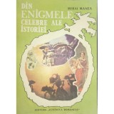 Mihai Manea - Din enigmele celebre ale istoriei (Editia: 1991)