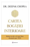 Cartea bogăției interioare - Paperback brosat - Dr. Deepak Chopra - Bookzone