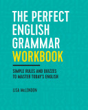 The Perfect English Grammar Workbook: Simple Rules and Quizzes to Master Today&#039;s English