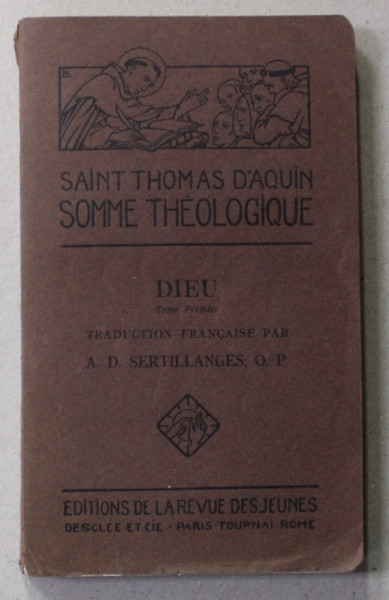 SAINT THOMAS D &#039;AQUIN - SOMME THEOLOGIQUE - DIEU - TOME PREMIER , 1925