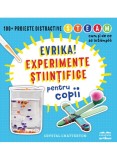 Evrika! Experimente stiintifice Pentru Copii, Crystal Chatterton - Editura Art