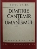Petru Vaida - Dimitrie Cantemir si umanismul (Editia: 1972)