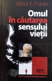 OMUL IN CAUTAREA SENSULUI VIETII de VIKTOR E. FRANKL , 2009