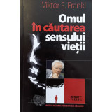 OMUL IN CAUTAREA SENSULUI VIETII de VIKTOR E. FRANKL , 2009