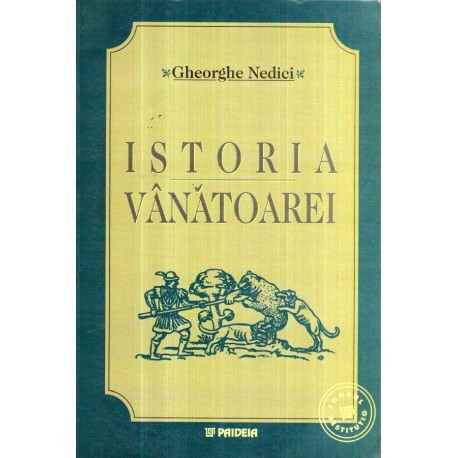 Gheorghe Nedici - Istoria vanatoarei - Vanatoarea in Romania - 121317