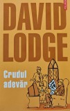 Crudul Adevar - David Lodge, Editura Polirom, Coperta Brosata, Stare Foarte Buna, ISBN 9789734602964