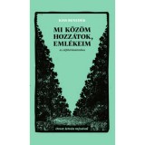 Mi k&ouml;z&ouml;m hozz&aacute;tok, eml&eacute;keim - Kiss Benedek