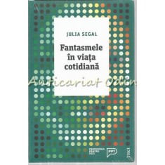 Fantasmele In Viata Cotidiana - Julia Segal