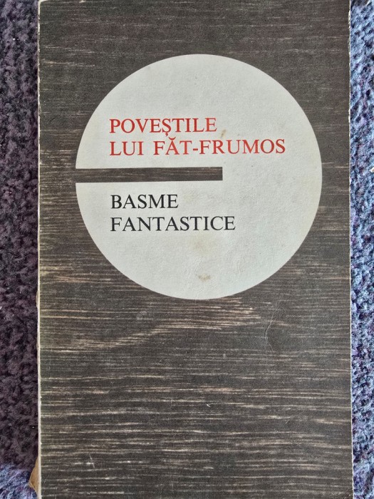 Ioan Serb - Povestile lui Fat Frumos - Basme fantastice (Editia 1974), 185 pagini, stare buna