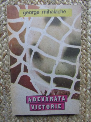 GEORGE MIHALACHE - ADEVARATA VICTORIE foto