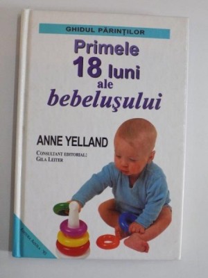 PRIMELE 18 LUNI ALE BEBELUSULUI de ANNE YELLAND 2002 foto