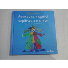 POVESTEA REGELUI SUPARAT PE CLOVN - MATEI VISNIEC
