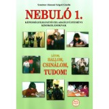 Nebul&oacute; 1. - K&eacute;pess&eacute;gfejlesztő feladatgyűjtem&eacute;ny kisiskol&aacute;soknak - Szautner J&aacute;nosn&eacute; Szigeti Gizella