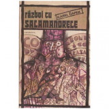 Karel Capek - Razboi cu salamandrele - 114723