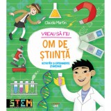 Carte Editura Litera, Vreau sa fiu om de stiinta, Claudia Martin