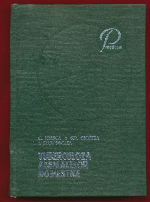 C. Ionica, Gr. Ciortea, I. E. Miclea &quot;Tuberculoza animalelor domestice&quot; 1974
