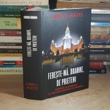 LARRY L. WATTS - FERESTE-MA, DOAMNE, DE PRIETENI : RAZBOIUL CLANDESTIN AL BLOCULUI SOVIETIC CU ROMANIA , 2012 *