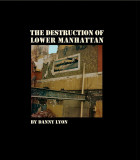 The Destruction of Lower Manhattan | Danny Lyon, Aperture