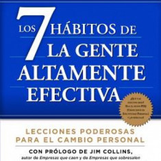 Los 7 Habitos de la Gente Altamente Efectiva: La Revolucion Etica en la Vida Cotidiana y en la Empresa = The 7 Habits of Highly Effective People