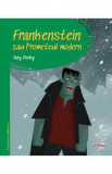 Frankenstein sau Prometeul modern. Prima mea biblioteca - Mary Shelley