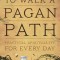 To Walk a Pagan Path: Practical Spirituality for Every Day