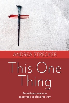 This One Thing: Pocketbook poems to encourage us along the way foto