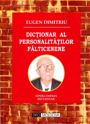 AMS - EUGEN DIMITRIU - DICTIONAR AL PERSONALITATILOR FALTICINENE (CU AUTOGRAF) foto
