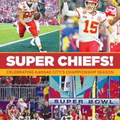 Super Chiefs - Celebrating Another Kansas City Championship