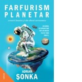 Farfurism planetar, scenarii lunatice si alte obsesii astronomice - Adrian Sonka