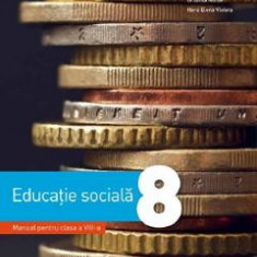 Educatie sociala - Clasa 8 - Manual - Elena Lucia Balan, Ortansa Moise, Hera Elena Violeta