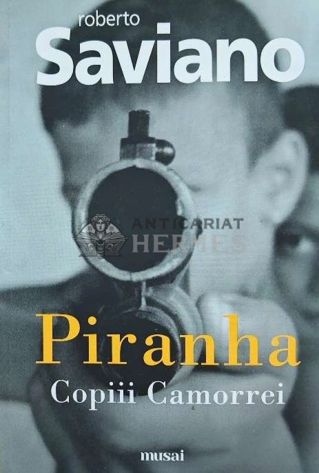 Piranha. Copiii Camorrei - 2020 - Roberto Saviano (AH53)