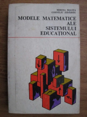 Mircea Malita, Corneliu Zidaroiu - Modele matematice ale sistemului educational foto