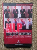 NLP-Invata Sa Convingi In Afaceri, Vanzari, Relatii Si Societate - Richard Bandler, John La Valle