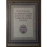 Silviu Dragomir - La Transylvanie avant et apres l&#039;arbitrage de Vienne